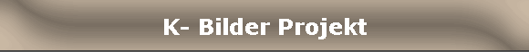 K- Bilder Projekt