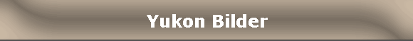 Yukon Bilder